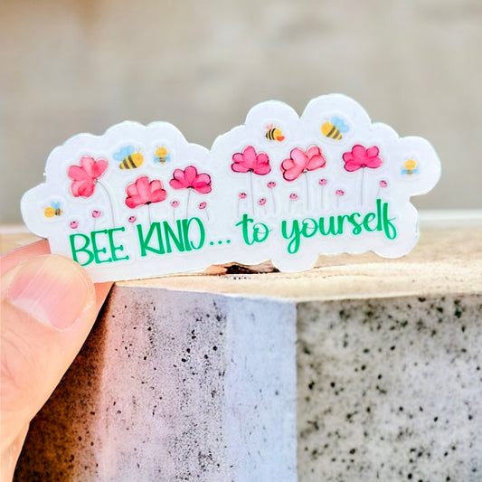 Bee Kind to Yourself Vinyl Sticker | Encouragement Sticker | Sympathy Sticker