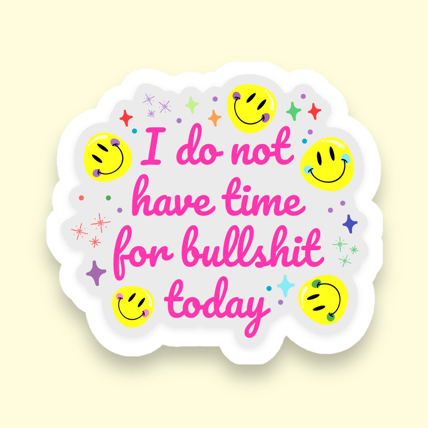 I Do Not Have Time For Bullshit Today Sticker