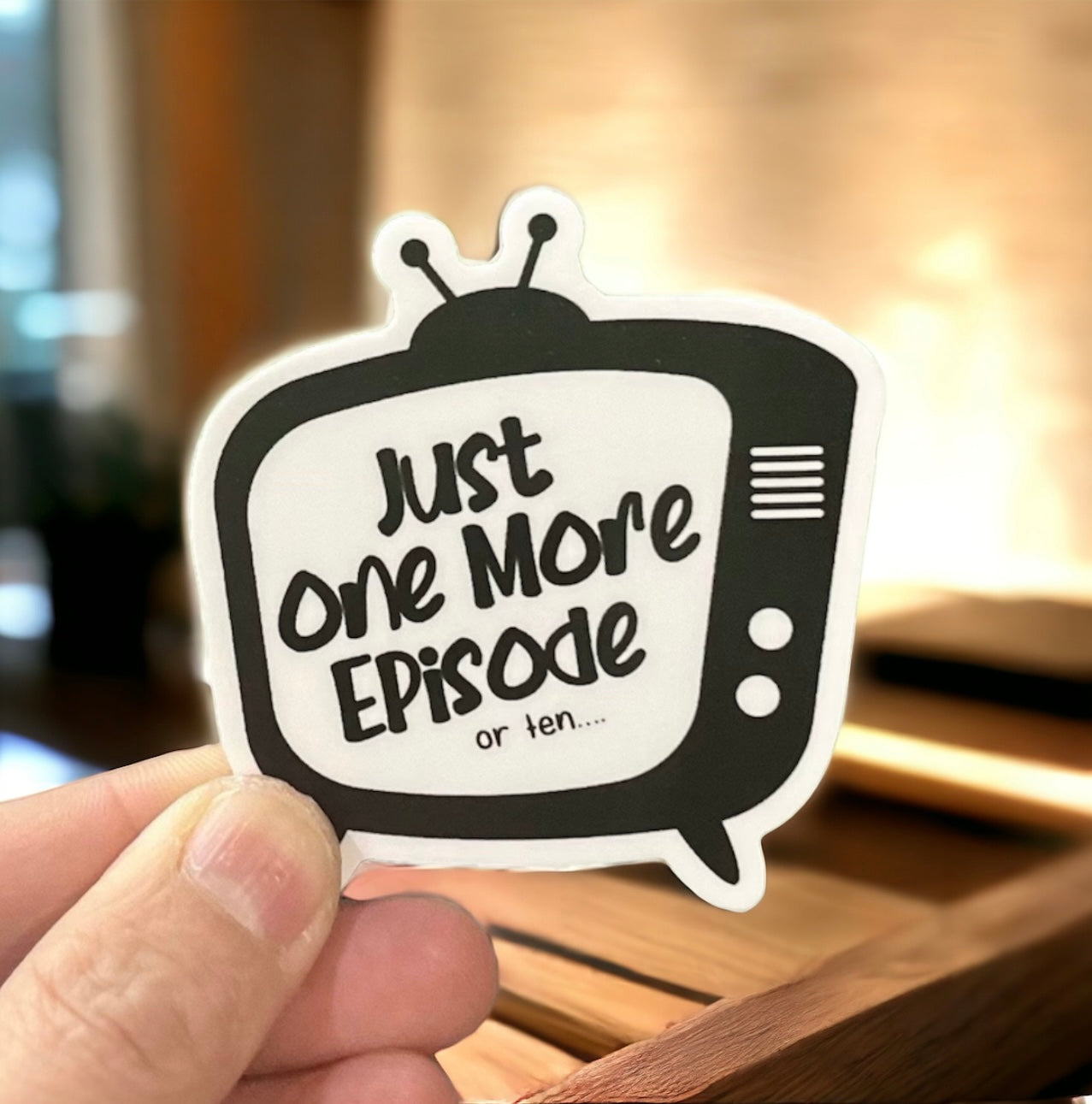 Just One More Episode Sticker