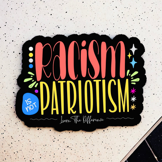 Racism Is Not Patriotism - Learn The Difference Sticker