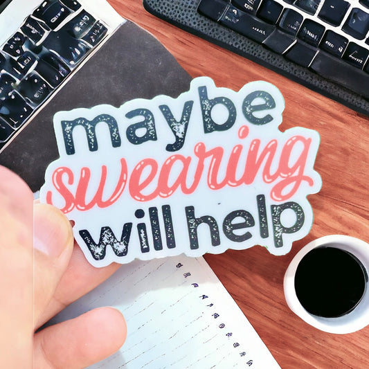 Maybe Swearing Will Help Vinyl Sticker