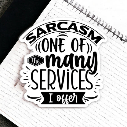 Sarcasm - One Of The Many Services I Offer Vinyl Sticker