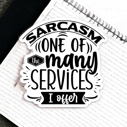 Sarcasm - One Of The Many Services I Offer Vinyl Sticker