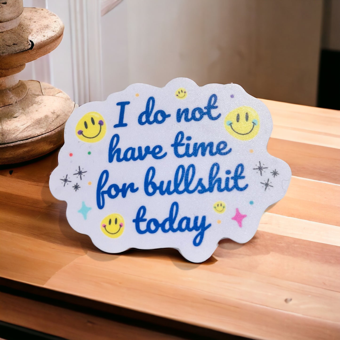 I Do Not Have Time For Bullshit Today Sticker