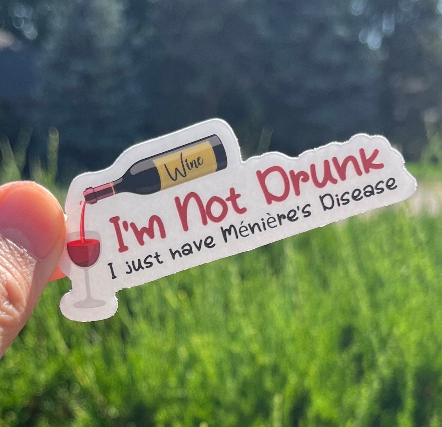 I'm Not Drunk - I Just Have Ménière’s Disease Sticker