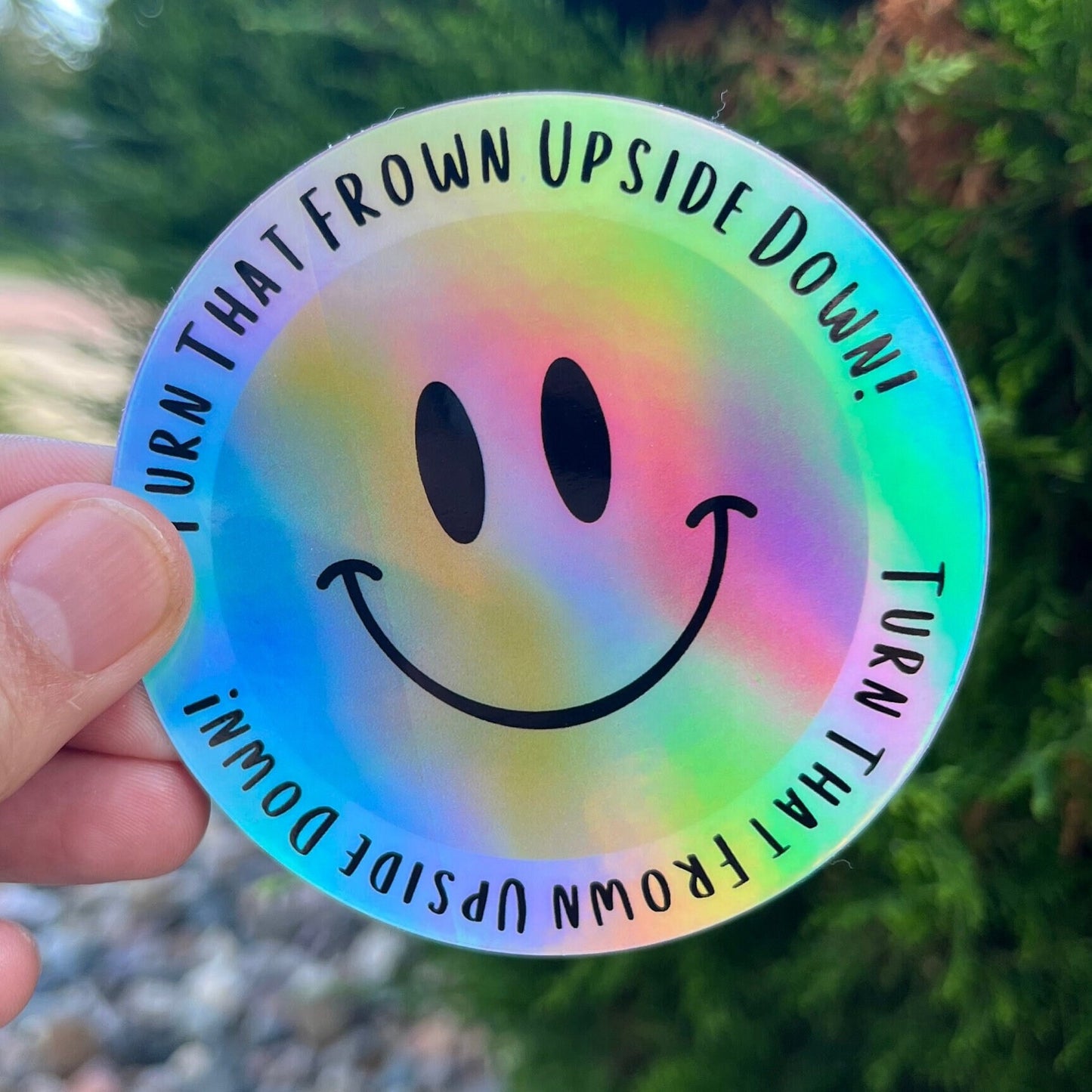Turn that Frown Upside Down Holographic Vinyl Sticker