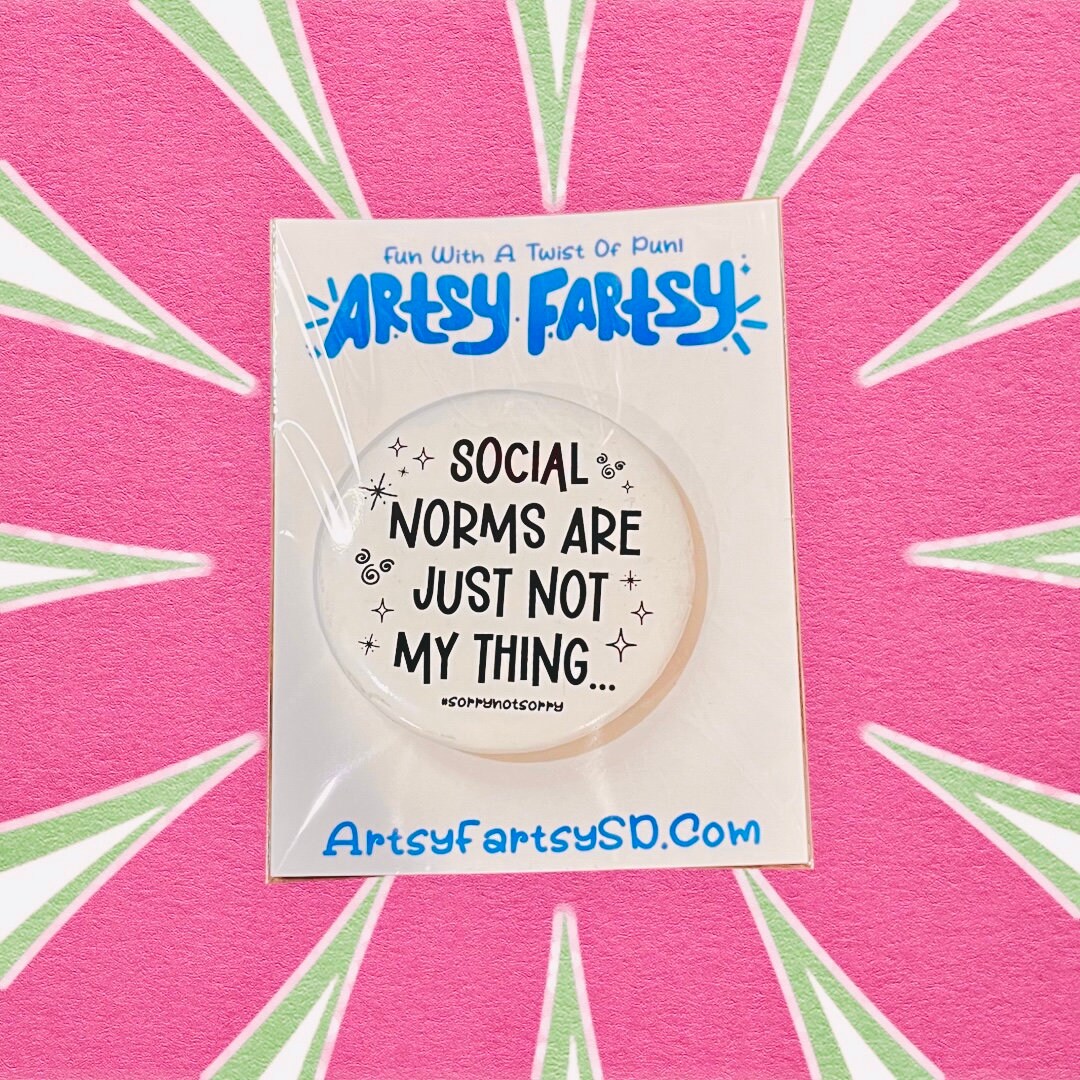 Social Norms Are Just Not My Thing Button | Stay Weird SVG | Limited Edition | Normalize Weird